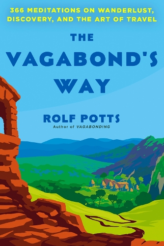 Бумажная книга «The Vagabond's Way: 366 Meditations on Wanderlust, Discovery, and the Art of Travel», автор Рольф Поттс - фото №1