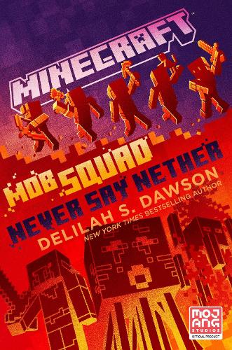 Бумажная книга «Minecraft: Mob Squad: Never Say Nether: An Official Minecraft Novel», автор Делайла С. Доусон - фото №1