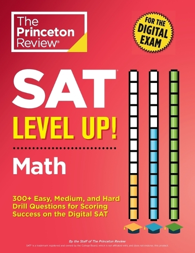 [object Object] «SAT Level Up! Math: 300+ Easy, Medium, and Hard Drill Questions for Scoring Success on the Digital SAT», автор The Princeton Review - фото №1