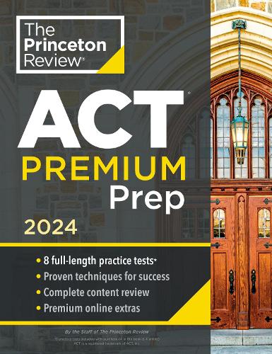 Бумажная книга «Princeton Review ACT Premium Prep, 2024: 8 Practice Tests + Content Review + Strategies», автор The Princeton Review - фото №1