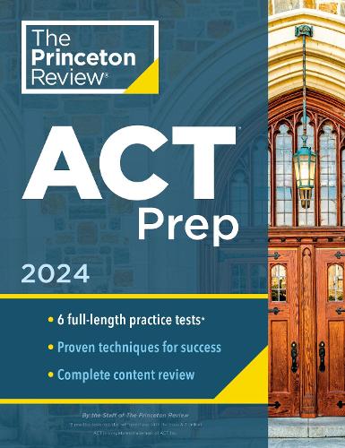 Бумажная книга «Princeton Review ACT Prep, 2024: 6 Practice Tests + Content Review + Strategies», автор The Princeton Review - фото №1
