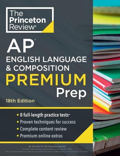 [object Object] «Princeton Review AP English Language & Composition Premium Prep, 2024: 8 Practice Tests + Complete Content Review + Strategies & Techniques», автор The Princeton Review - фото №1