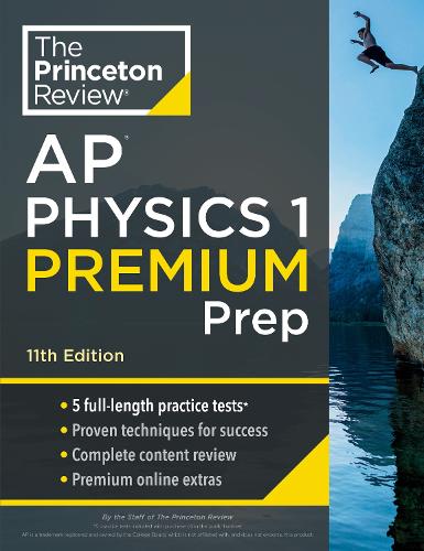 [object Object] «Princeton Review AP Physics 1 Premium Prep: 5 Practice Tests + Complete Content Review + Strategies & Techniques», автор Princeton Review - фото №1