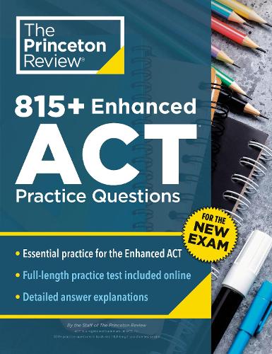 Бумажная книга «815+ Enhanced ACT Practice Questions: Extra Drills & Prep for the New ACT Exam (9th Edition)», автор Princeton Review - фото №1