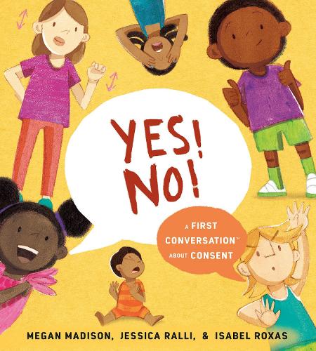Бумажная книга «Yes! No!: A First Conversation About Consent», авторов Джессика Ралли, Меган Мэдисон - фото №1