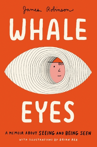 Паперова книга «Whale Eyes: A Memoir About Seeing and Being Seen», автор Джеймс Робінсон - фото №1