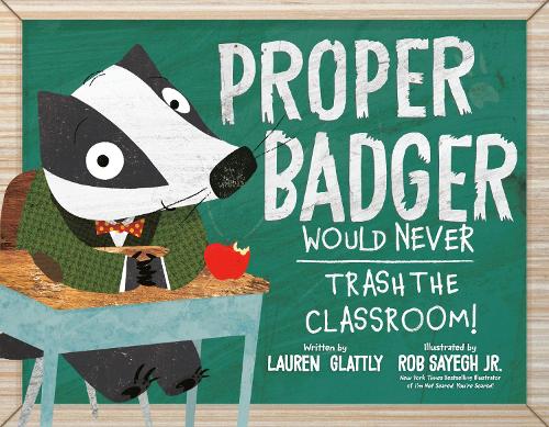 Бумажная книга «Proper Badger Would Never Trash the Classroom!», автор Лорен Глаттли - фото №1