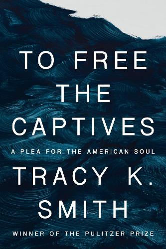 Бумажная книга «To Free the Captives: A Plea for the American Soul», автор Трейси К. Смит - фото №1