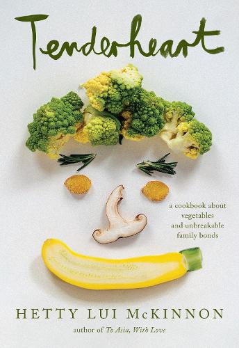 Паперова книга «Tenderheart: A Cookbook About Vegetables and Unbreakable Family Bonds», автор Хетті Луї МакКіннон - фото №1