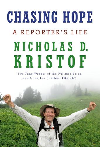 Бумажная книга «Chasing Hope: A Reporter's Life», автор Николас Д. Кристоф - фото №1