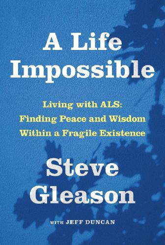Бумажная книга «A Life Impossible: Living with ALS: Finding Peace and Wisdom Within a Fragile Existence», автор Джефф Дункан - фото №1