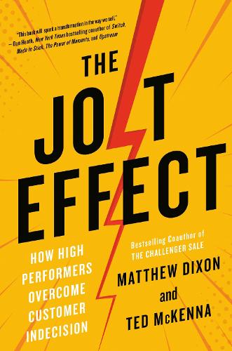 Бумажная книга «The Jolt Effect: How High Performers Overcome Customer Indecision», автор Мэтью Диксон - фото №1