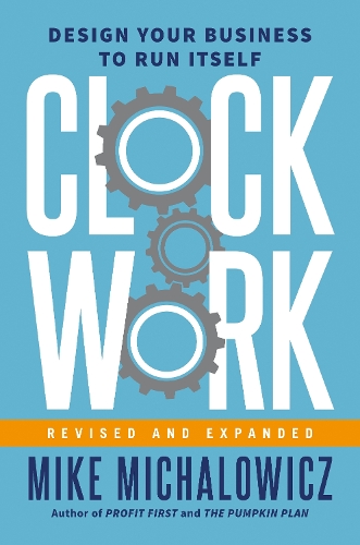 Бумажная книга «Clockwork, Revised And Expanded: Design Your Business to Run Itself», автор Джино Викман - фото №1