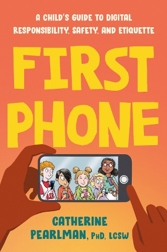 Бумажная книга «First Phone: A Child's Guide to Digital Responsibility, Safety, and Etiquette», автор Кэтрин Перлман - фото №1