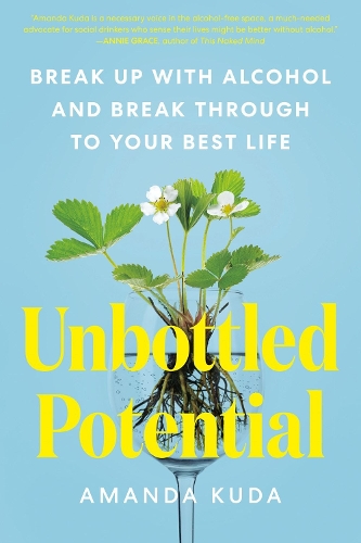 Бумажная книга «Unbottled Potential: Break Up with Alcohol and Break Through to Your Best Life», автор Аманда Куда - фото №1