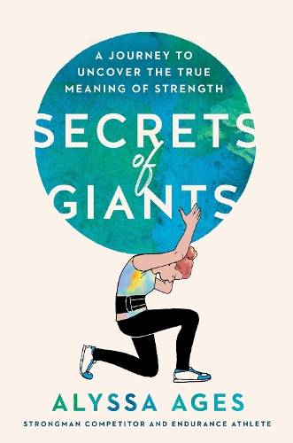 Паперова книга «Secrets Of Giants: A Journey to Uncover the True Meaning of Strength», автор Алісса Ейджес - фото №1