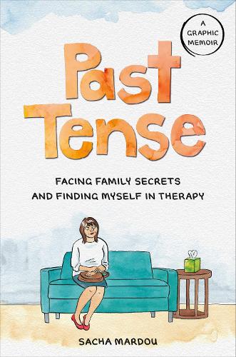 Бумажная книга «Past Tense: Facing Family Secrets and Finding Myself in Therapy», автор Саша Марду - фото №1