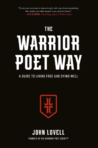 Бумажная книга «The Warrior Poet Way: A Guide to Living Free and Dying Well», автор Джон Ловелл - фото №1