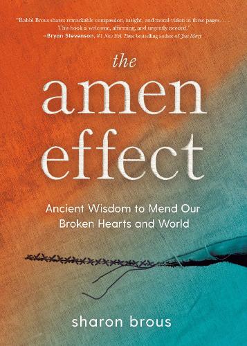Паперова книга «The Amen Effect: Ancient Wisdom to Mend Our Broken Hearts and World», автор Шерон Броус - фото №1