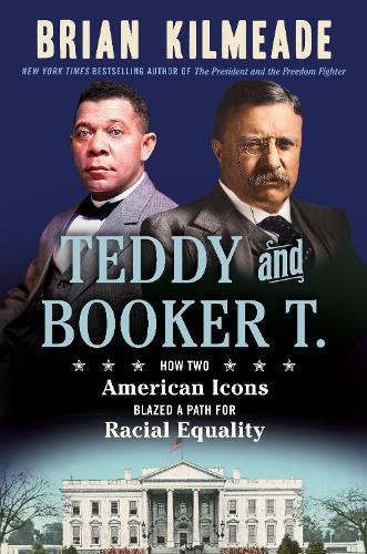 Паперова книга «Teddy And Booker T.: How Two American Icons Blazed a Path for Racial Equality», автор Брайан Кілмід - фото №1