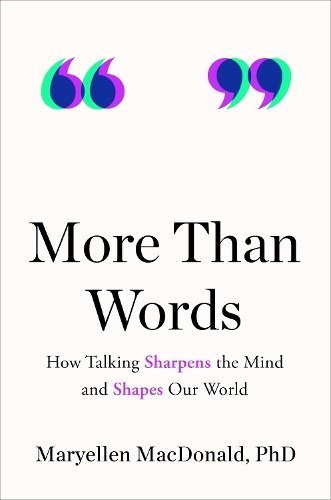 Бумажная книга «More Than Words: How Talking Sharpens the Mind and Shapes Our World», автор Мэриэллен Макдональд - фото №1