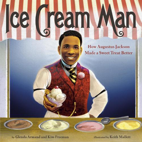 Бумажная книга «Ice Cream Man: How Augustus Jackson Made a Sweet Treat Better», авторов Гленда Арманд, Ким Фриман - фото №1