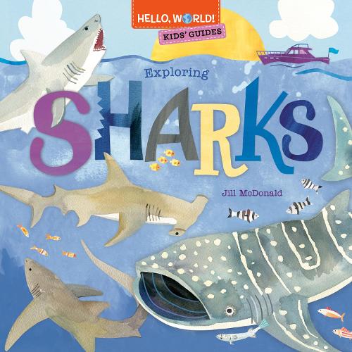 Бумажная книга «Hello, World! Kids' Guides: Exploring Sharks», автор Джилл Макдональд - фото №1