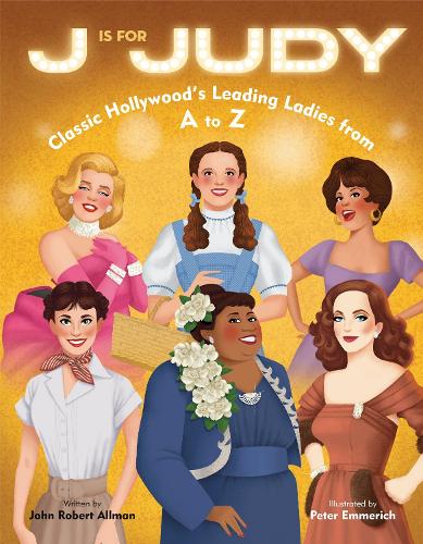 Бумажная книга «J Is for Judy: Classic Hollywood's Leading Ladies from A to Z», автор Джон Роберт Оллман - фото №1