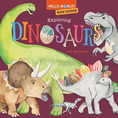 Бумажная книга «Hello, World! Kids' Guides: Exploring Dinosaurs», автор Джилл Макдональд - фото №1