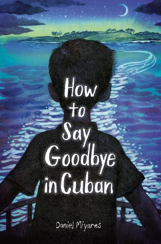 Бумажная книга «How to Say Goodbye in Cuban», автор Дэниел Миярес - фото №1