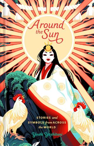 Бумажная книга «Around the Sun: Stories and Symbols from Across the World», автор Йоши Йошитани - фото №1