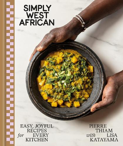 Паперова книга «Simply West African: Easy, Joyful Recipes for Every Kitchen: A Cookbook», автор Ліза Катаяма - фото №1