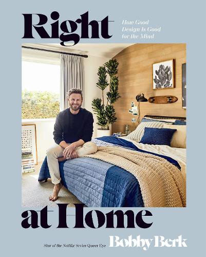 Бумажная книга «Right at Home: How Good Design Is Good for the Mind: An Interior Design Book», автор Бобби Берк - фото №1