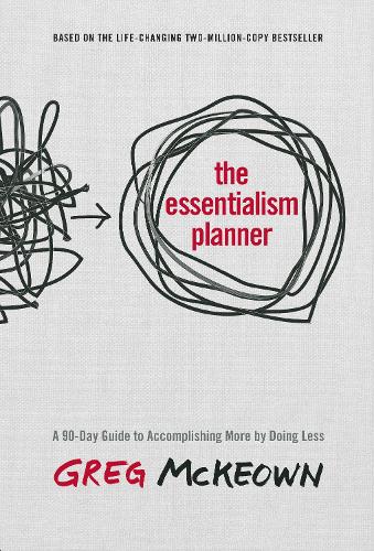 Бумажная книга «The Essentialism Planner: A 90-Day Guide to Accomplishing More by Doing Less», автор Грег МакКеон - фото №1