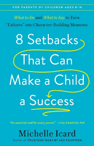 Бумажная книга «8 Setbacks That Can Make a Child a Success: What to Do and What to Say to Turn "Failures" into Character-Building Moments», автор Мишель Икард - фото №1