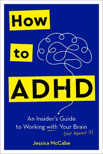 Бумажная книга «How to ADHD: An Insider's Guide to Working with Your Brain (Not Against It)», автор Джессика Маккейб - фото №1