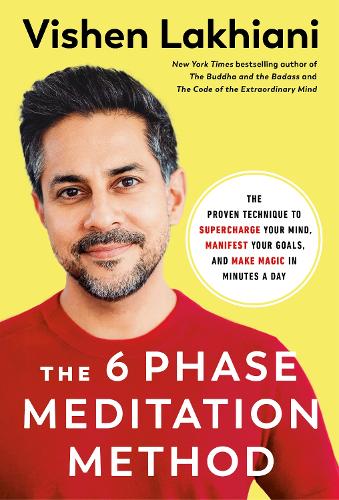 Бумажная книга «The Six Phase Meditation Method: The Proven Technique to Supercharge Your Mind, Smash Your Goals, and Make Magic in Minutes a Day», автор Вишен Лакиани - фото №1