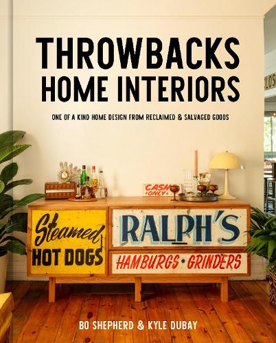 Бумажная книга «Throwbacks Home Interiors: One of a Kind Home Design from Reclaimed and Salvaged Goods», авторов Бо Шепард, Кайл Дубай - фото №1