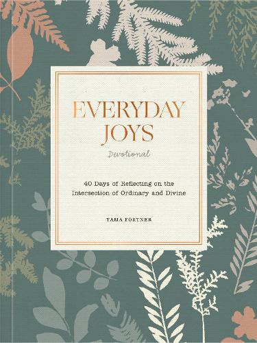 Паперова книга «Everyday Joys Devotional: 40 Days of Reflecting on the Intersection of Ordinary and Divine», автор Тама Фортнер - фото №1