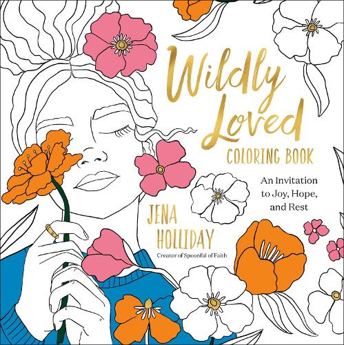 Бумажная книга «Wildly Loved Coloring Book: An Invitation to Joy, Hope, and Rest», автор Джена Холлидей - фото №1