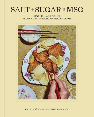 [object Object] «Salt Sugar MSG: Recipes and Stories from a Cantonese American Home», авторів Келвін Енг, Фібі Мельник - фото №1