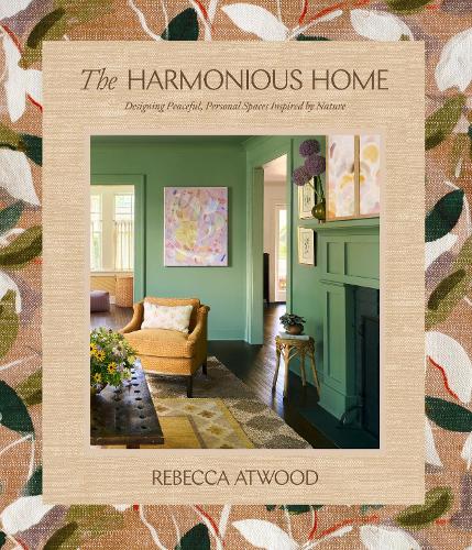 Бумажная книга «The Harmonious Home: Designing Peaceful, Personal Spaces Inspired by Nature», автор Ребекка Этвуд - фото №1