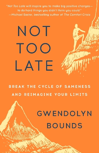 Бумажная книга «Not Too Late: Break the Cycle of Sameness and Reimagine Your Limits», автор Гвендолин Баундс - фото №1