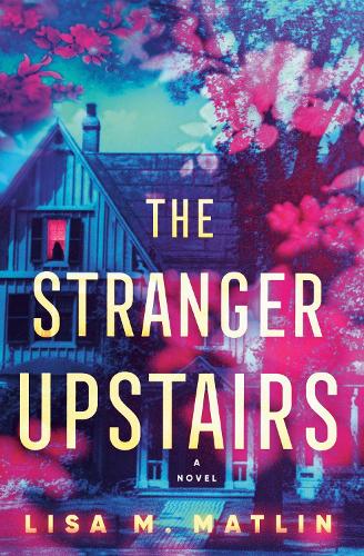 Паперова книга «The Stranger Upstairs: A Novel», автор Ліза М. Матлін - фото №1