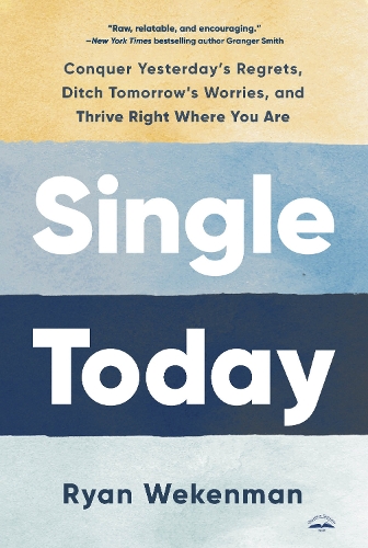 Бумажная книга «Single Today: Conquer Yesterday's Regrets, Ditch Tomorrow's Worries, and Thrive Right Where You Are», автор Райан Векенман - фото №1