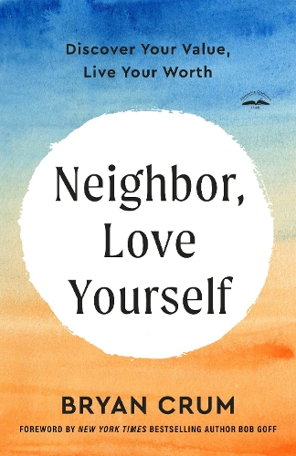 Паперова книга «Neighbor, Love Yourself: Discover Your Value, Live Your Worth», автор Брайан Крам - фото №1