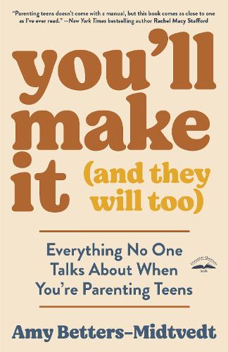 Паперова книга «You'll Make It (and They Will Too): Everything No One Talks About When You're Parenting Teens», автор Емі Беттерс-Мідтведт - фото №1