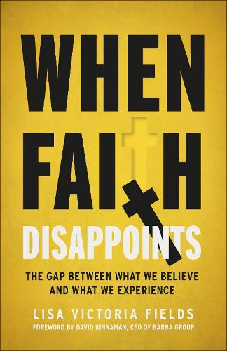 Паперова книга «When Faith Disappoints: The Gap Between What We Believe and What We Experience», автор Ліза Вікторія Філдс - фото №1