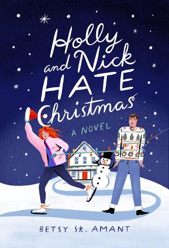 Бумажная книга «Holly and Nick Hate Christmas: A Novel», автор Бетси Сент-Амант - фото №1