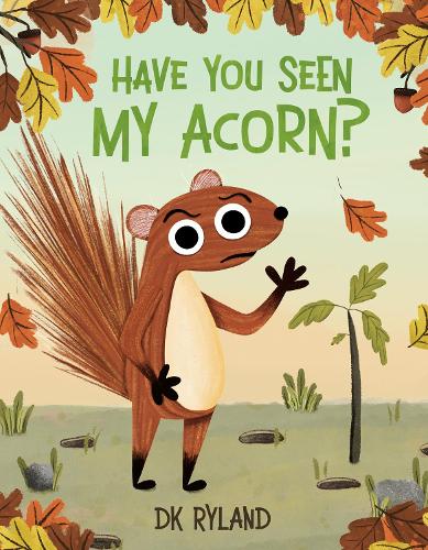 Бумажная книга «Have You Seen My Acorn?», автор Д.К. Райланд - фото №1